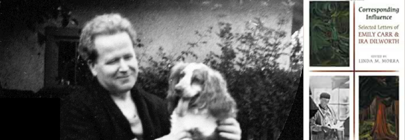 Beyond the Canvas: Ira Dilworth and the Making of Emily Carr the Writer